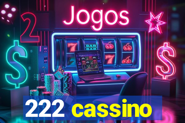 222 cassino